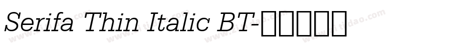 Serifa Thin Italic BT字体转换